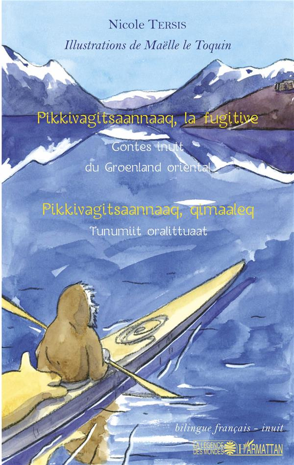 Pikkivagitsaannaaq, la fugitive. Contes inuit du Groenland oriental, édition bilingue français-inuit