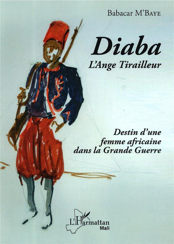 Diaba l'ange tirailleur. Destin d'une femme africaine dans la Grande Guerre