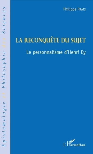 La reconquête du sujet. Le personnalisme d'Henri Ey