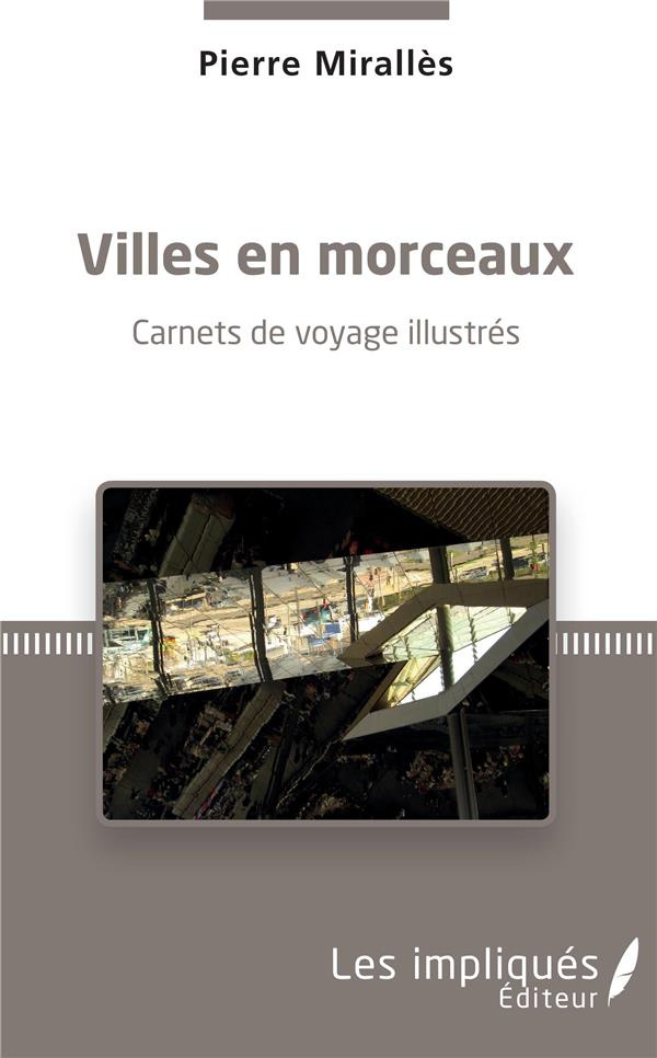Villes en morceaux. Carnets de voyage illustrés