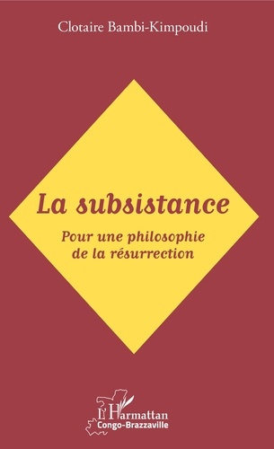La subsistance. Pour une philosophie de la résurrection