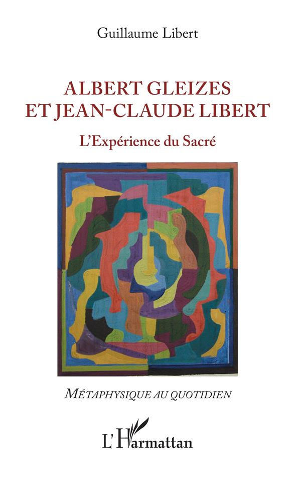 Albert Gleizes et Jean-Claude Libert. L'expérience du sacré