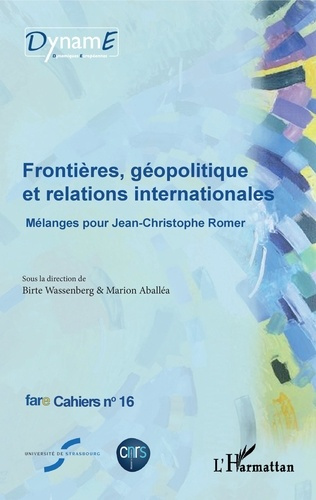 Cahiers de fare N° 16 : Frontières, géopolitique et relations internationales. Mélanges pour Jean-Ch