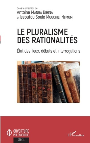 Le pluralisme des rationalités. Etat des lieux, débats et interrogations