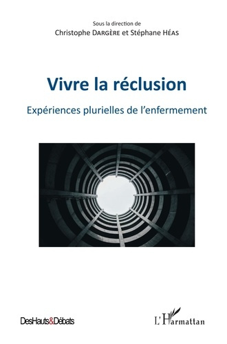 Vivre la réclusion. Expériences plurielles de l'enfermement