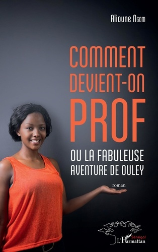 Comment devient-on prof ou la fabuleuse aventure de Ouley