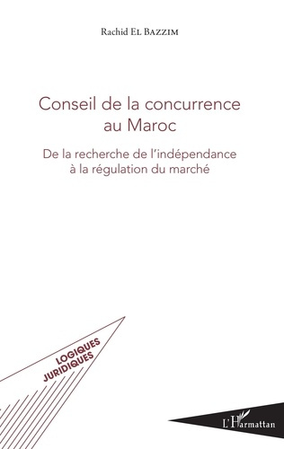 Conseil de la concurrence au Maroc. De la recherche de l'indépendance à la régulation du marché