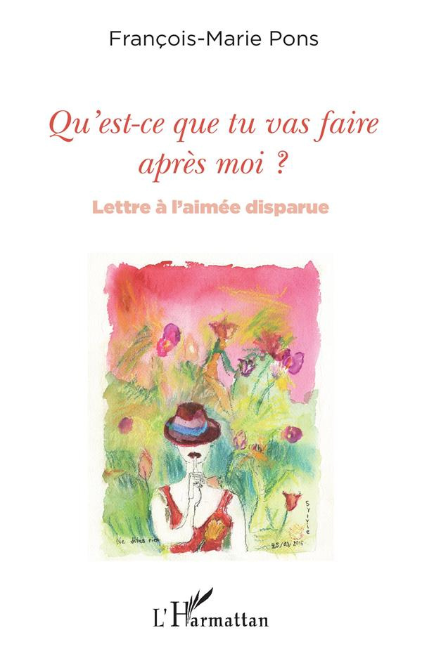 Qu'est-ce que tu vas faire après moi ? Lettre à l'aimée disparue