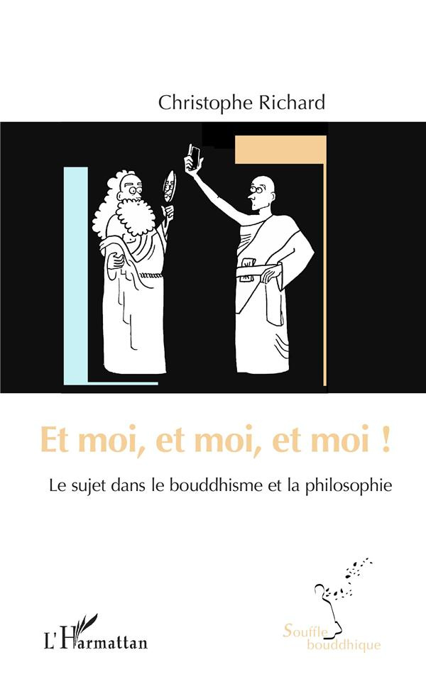 Et moi, et moi, et moi ! Le sujet dans le bouddhisme et la philosophie