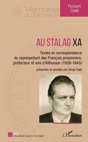 Au Stalag XA. Textes et correspondance du représentant des Français prisonniers, protecteur et ami d