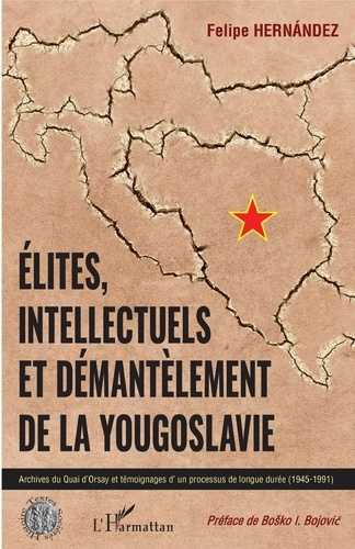 Elites, intellectuels et démantèlement de la Yougoslavie. Archives du Quai d'Orsay et témoignages d'
