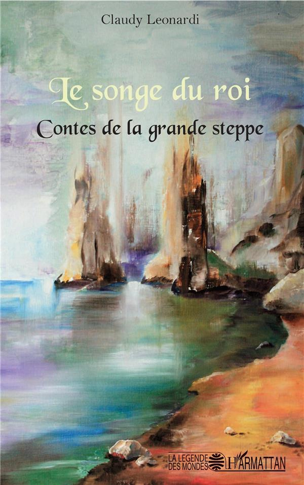 Le songe du roi. Contes de la grande steppe