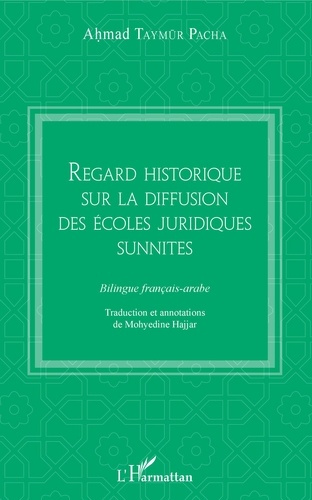 Regard historique sur la diffusion des écoles juridiques sunnites. Edition bilingue français-arabe