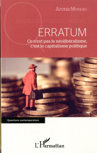 Erratum. Ce n'est pas le néolibéralisme, c'est le capitalisme politique
