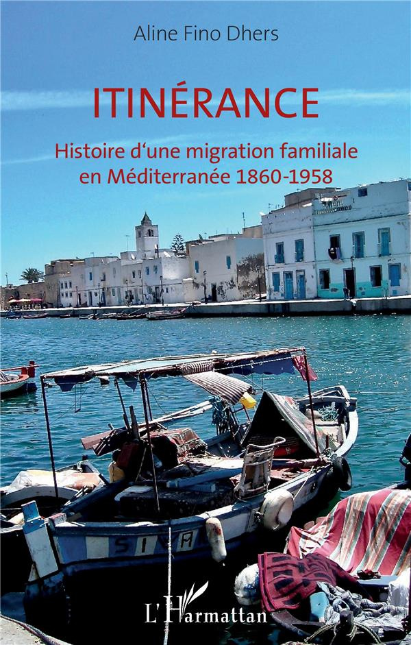 Itinérance. Histoire d'une migration familiale en Méditerranée 1860-1958
