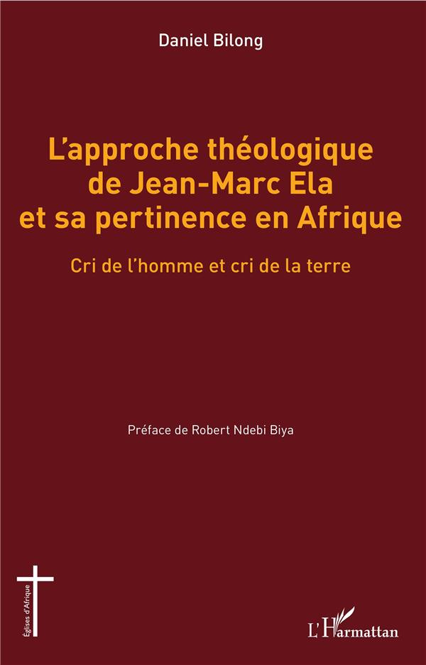 L'approche théologique de Jean-Marc Ela et sa pertinence en Afrique. Cri de l'homme et cri de la ter