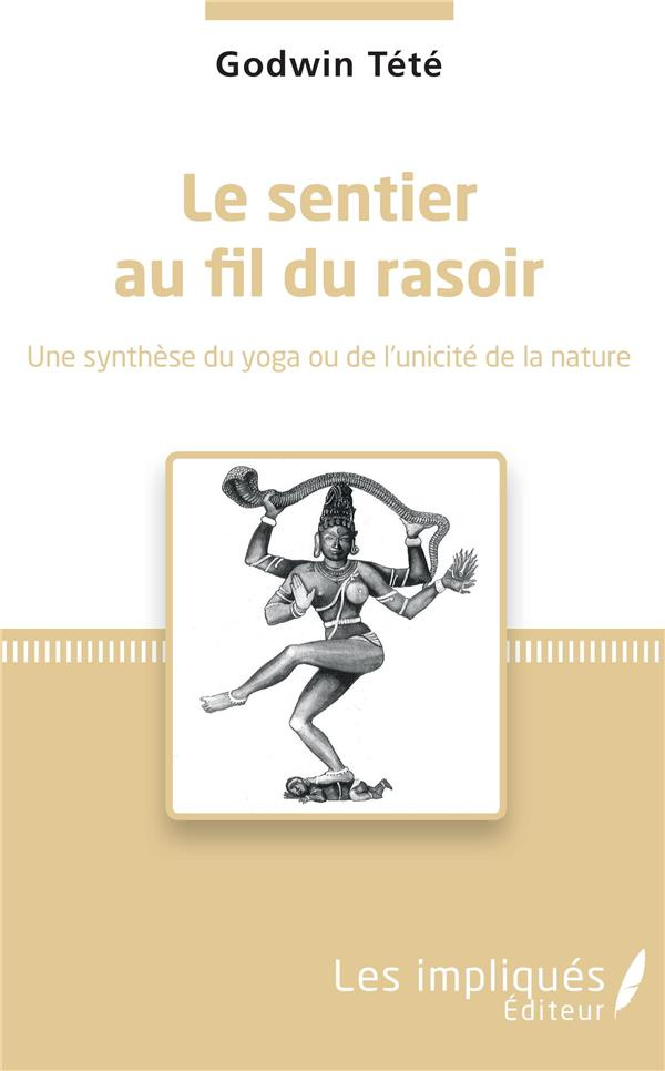 Le sentier au fil du rasoir. Une synthèse du yoga ou de l'unicité de la nature