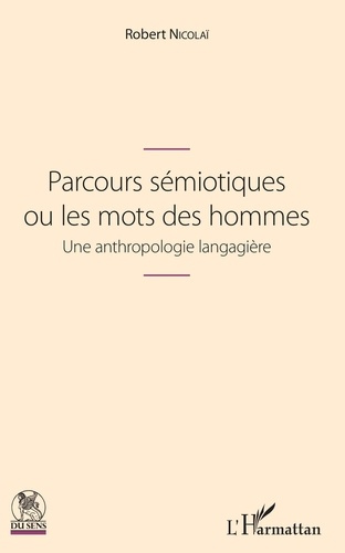 Parcours sémiotiques ou les mots des hommes. Une anthropologie langagière