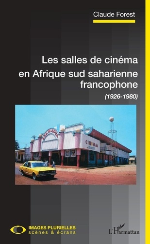 Les salles de cinéma en Afrique sud saharienne francophone. (1926-1980)