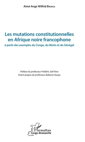 Les mutations constitutionnelles en Afrique noire francophone. A partir des exemples du Congo, du Bé