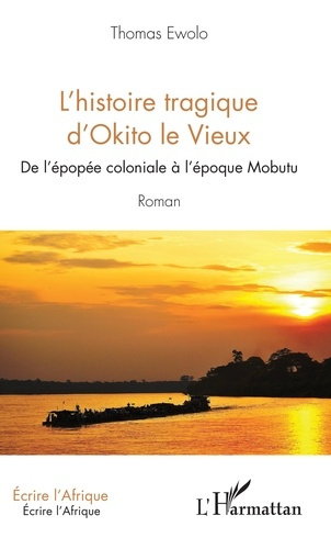 L'histoire tragique d'Okito le Vieux. De l'épopée coloniale à l'époque Mobutu