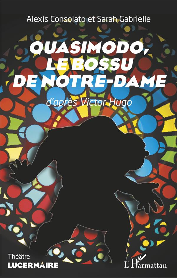 Quasimodo, Le bossu de Notre-Dame. D'après Victor Hugo