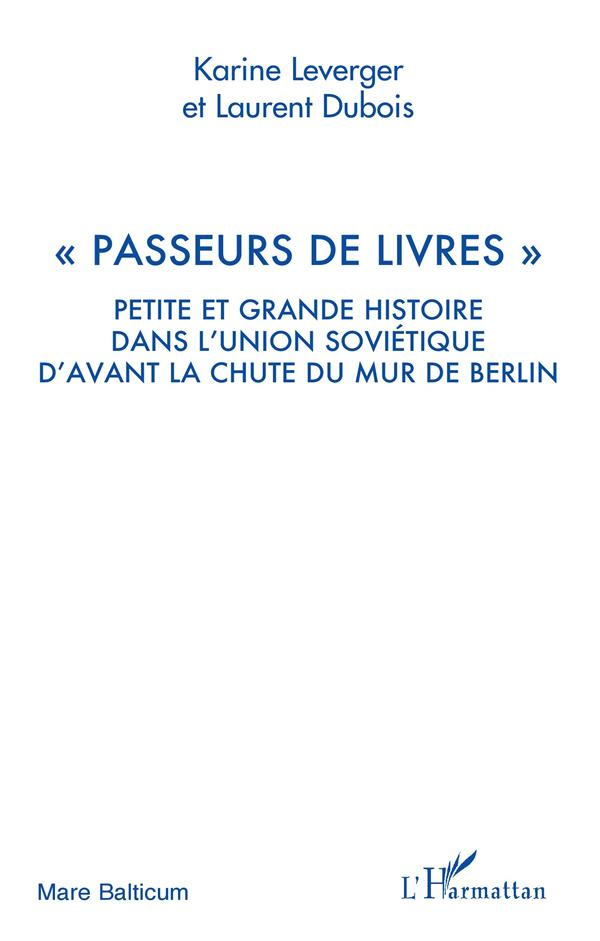 Passeurs de livres. Petite et grande histoire dans l'Union Soviétique d'avant la chute du mur de Ber
