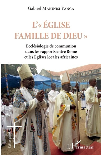 L' "Eglise famille de Dieu". Ecclésiologie de communion dans les rapports entre Rome et les Eglises
