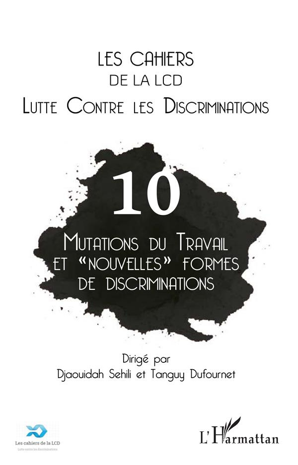 Les cahiers de la LCD N° 10 : Mutations du travail et "nouvelles" formes de discriminations
