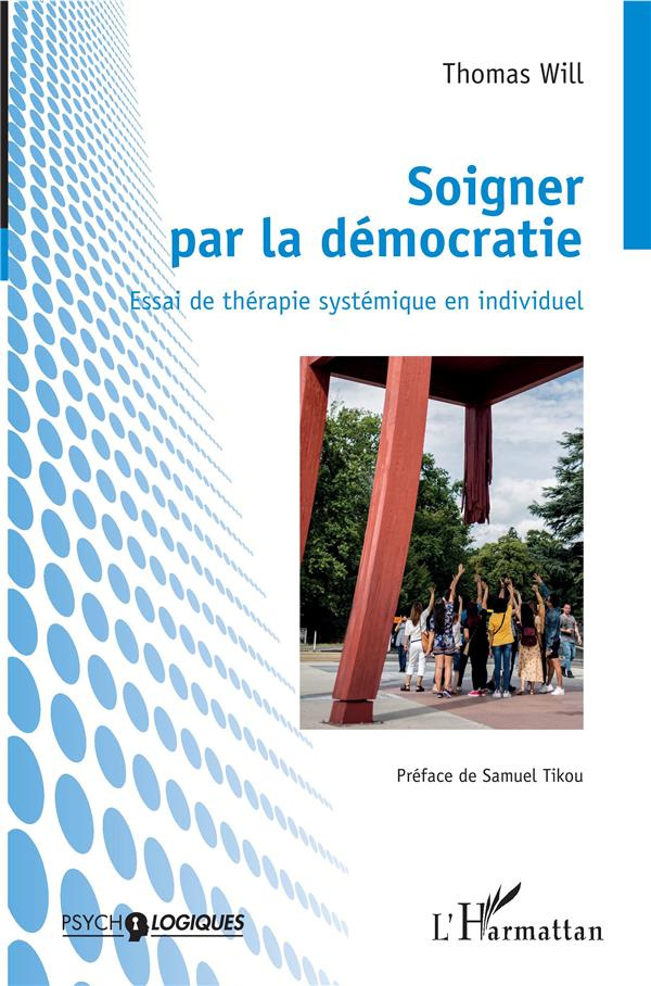 Soigner par la démocratie. Essai de thérapie systémique en individuel