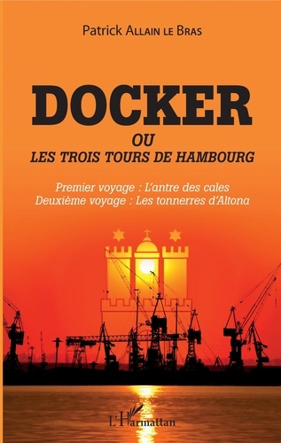 Docker ou Les trois tours de Hambourg. Premier voyage : l'antre des cales ; Deuxième voyage : les to