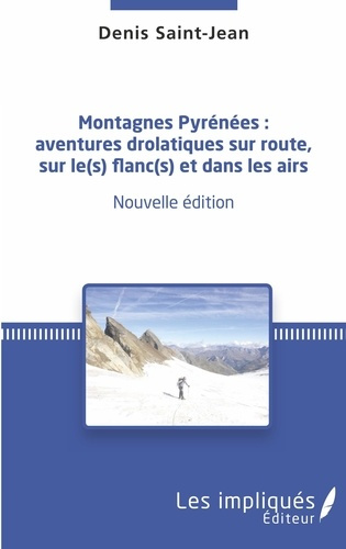 Montagnes Pyrénées : aventures drolatiques sur route, sur le(s) flanc(s) et dans les airs