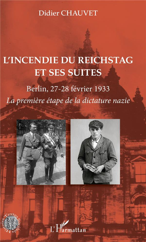 L'incendie du Reichstag et ses suites. Berlin, 27-28 février 1933 - La première étape de la dictatur