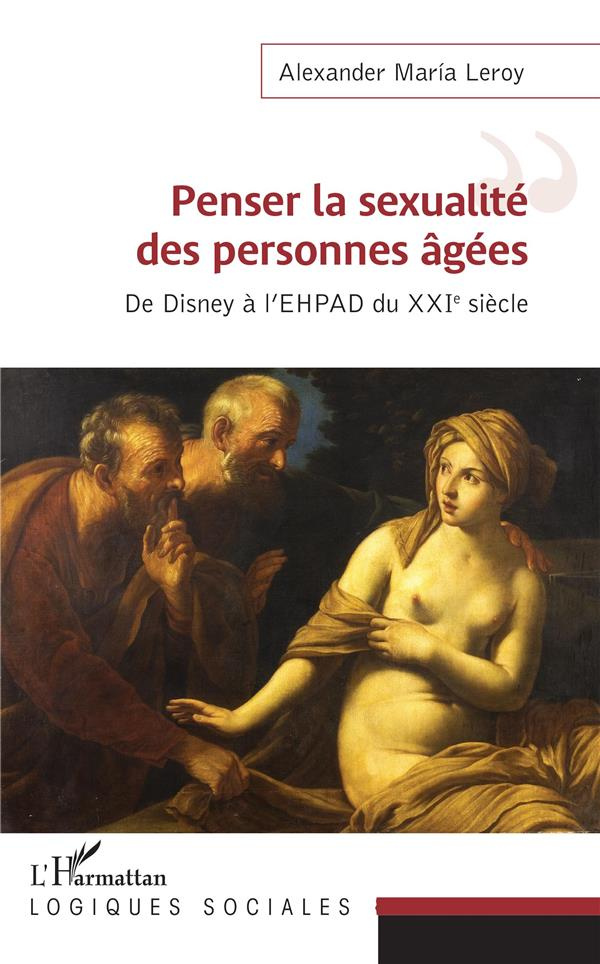 Penser la sexualité des personnes âgées. De Disney à l'EHPAD du XXIe siècle