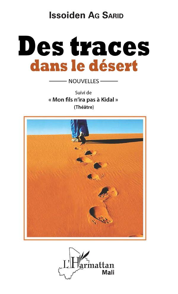 Des traces dans le désert. Suivi de Mon fils n'ira pas à Kidal