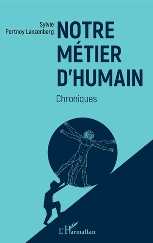 Notre métier d'humain. Chroniques