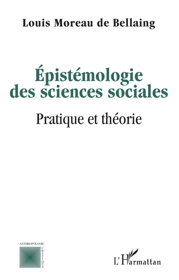 Epistémologie des sciences sociales. Pratique et théorie