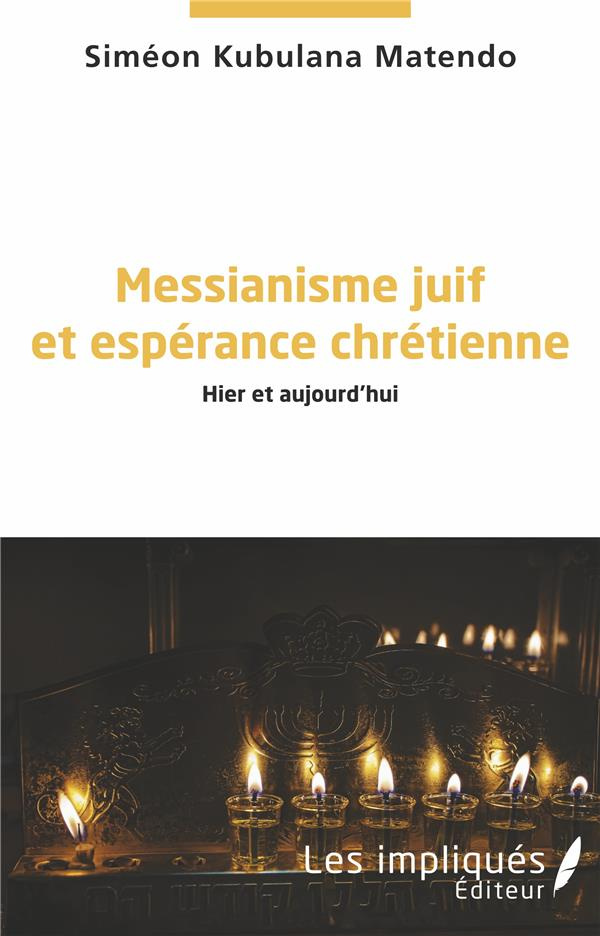 Messianisme juif et espérance chrétienne. Hier et aujourd'hui