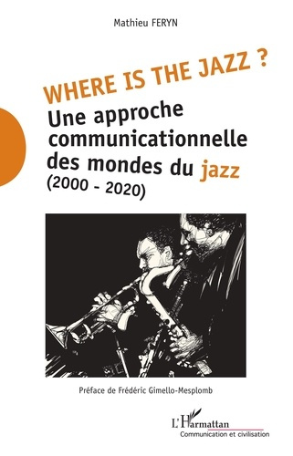 Where is the jazz ? Une approche communicationnelle des mondes du jazz (2000-2020)