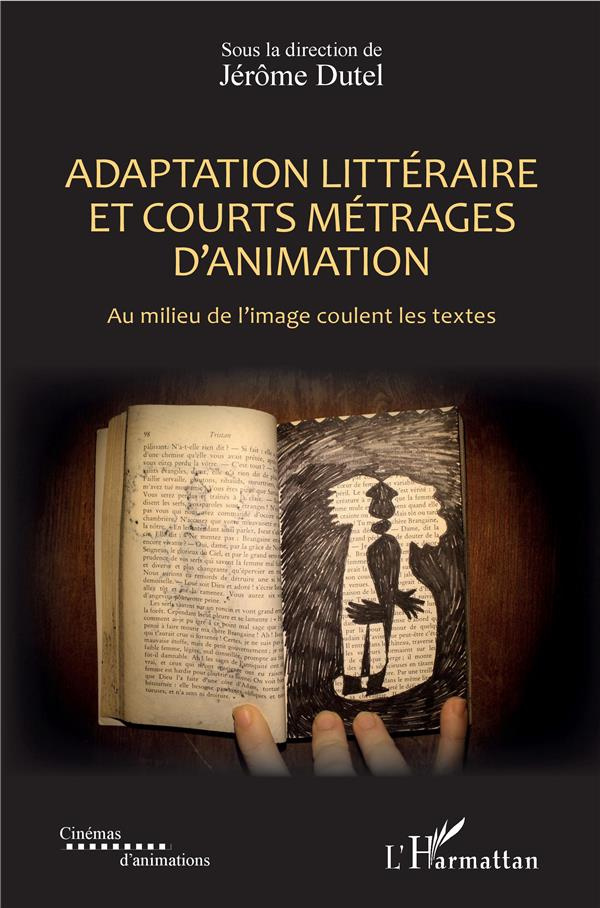 Adaptation littéraire et courts métrages d'animation. Au milieu de l'image coulent les textes