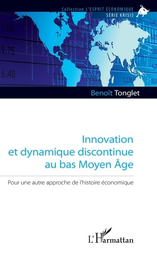 Innovation et dynamique discontinue au bas Moyen Age. Pour une autre approche de l'histoire économiq