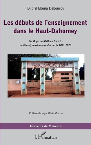 Les débuts de l'enseignement dans le Haut-Dahomey. Bio Buge ou Mathieu Bouké : un libéral, pensionna