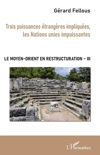 Le Moyen-Orient en restructuration. Tome 3, Trois puissances étrangères impliquées, les Nations unie