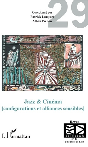 Les cahiers du CIRCAV N° 29 : Jazz & Cinéma (configurations et alliances sensibles)