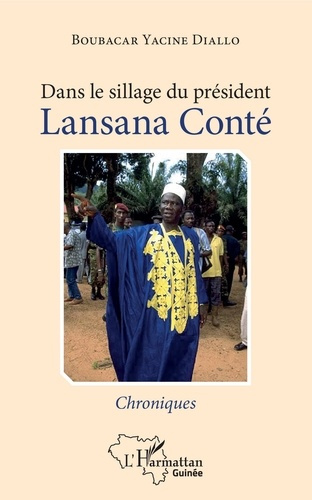 Dans le sillage du président Lansana Conté. Chroniques