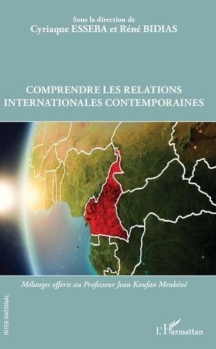 Comprendre les relations internationales contemporaines. Mélanges offerts au Professeur Jean Koufan