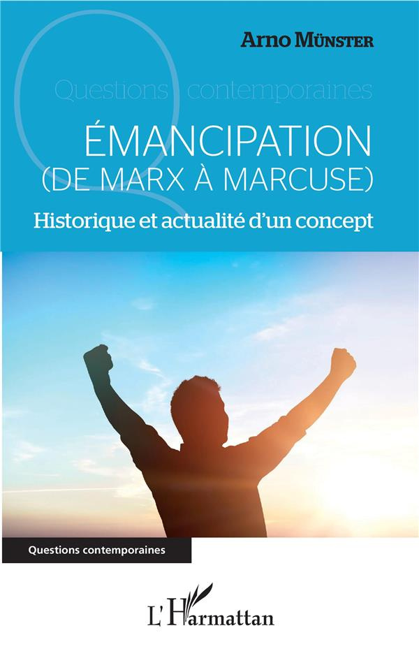 Emancipation (de Marx à Marcuse). Historique et actualité d'un concept