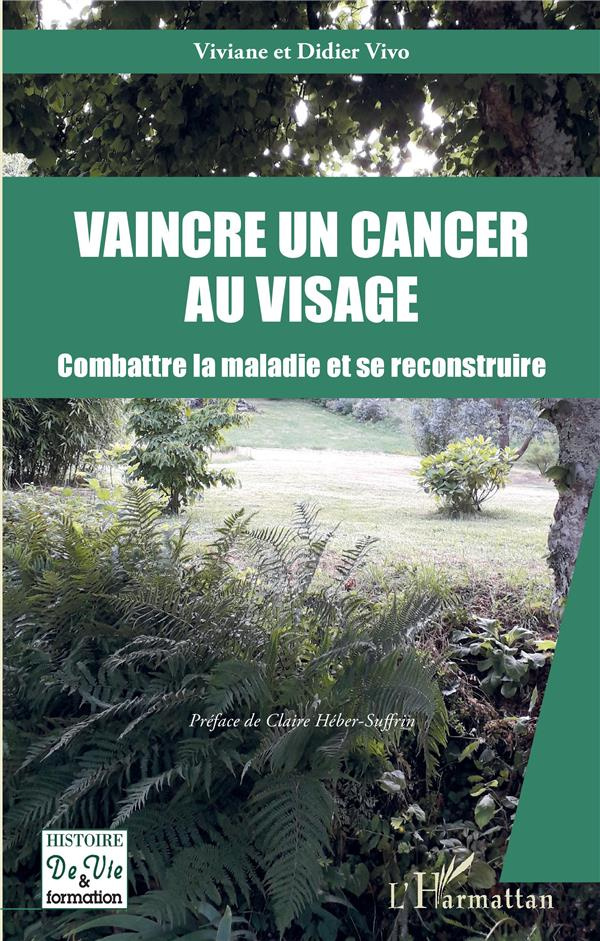 Vaincre un cancer au visage. Combattre la maladie et se reconstruire