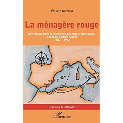 La ménagère rouge. Une famille dans la tourmente des exils et des exodes : Espagne, Algérie, France