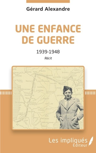 Une enfance de guerre. 1939-1948